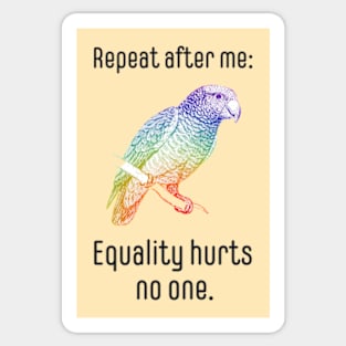 Repeat after me: equality hurts no one Sticker